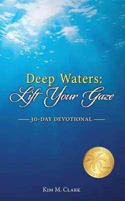 Aguas profundas: Lift Your Gaze Devotional 30-Day - Deep Waters: Lift Your Gaze 30-Day Devotional