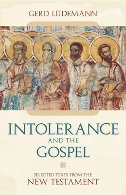 La intolerancia y el Evangelio: Textos escogidos del Nuevo Testamento - Intolerance And the Gospel: Selected Texts from the New Testament