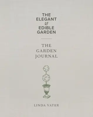 El jardín elegante y comestible y el Diario de jardinería en estuche - The Elegant & Edible Garden and the Garden Journal Boxed Set