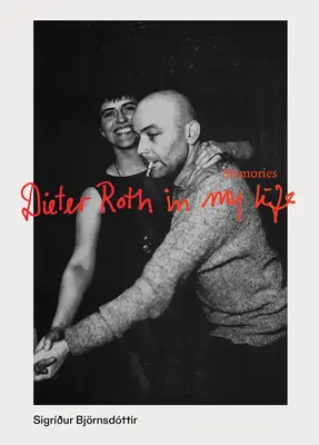 Dieter Roth en mi vida: Recuerdos - Dieter Roth in My Life: Memories