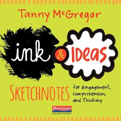 Tinta e ideas: Notas para comprometerse, comprender y pensar - Ink and Ideas: Sketchnotes for Engagement, Comprehension, and Thinking