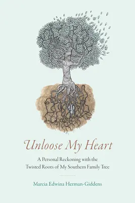 Unloose My Heart: Un ajuste de cuentas personal con las retorcidas raíces de mi árbol genealógico sureño - Unloose My Heart: A Personal Reckoning with the Twisted Roots of My Southern Family Tree