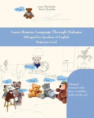 Aprender la lengua rusa a través del diálogo: Bilingüe para hablantes de inglés Nivel Inicial - Learn Russian Language Through Dialogue: Bilingual for Speakers of English Beginner Level