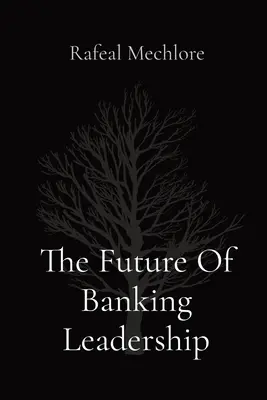 El futuro del liderazgo bancario - The Future Of Banking Leadership