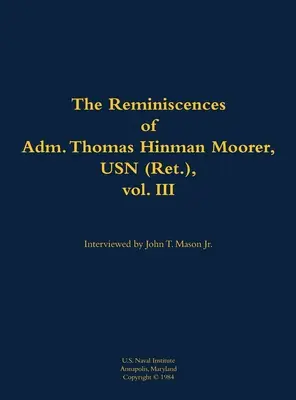 Reminiscencias del almirante Thomas Hinman Moorer, USN (retirado), vol. 3 - Reminiscences of Adm. Thomas Hinman Moorer, USN (Ret.), vol. 3