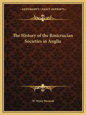 La Historia de las Sociedades Rosacruces en Anglia - The History of the Rosicrucian Societies in Anglia