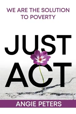 Just Act: Somos la solución a la pobreza - Just Act: We are the Solution to Poverty