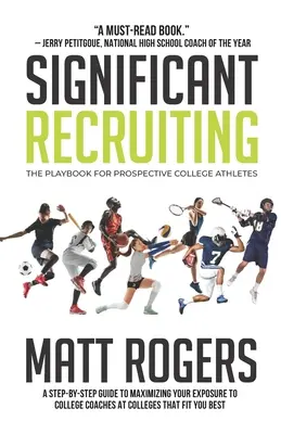 Reclutamiento significativo: El libro de jugadas para futuros atletas universitarios - Significant Recruiting: The Playbook for Prospective College Athletes