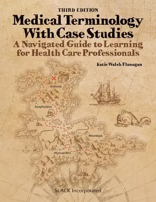 Terminología Médica Con Casos Prácticos: A Navigated Guide to Learning for Health Care Professionals, Tercera Edición: A Navigated Guide to Learning - Medical Terminology With Case Studies: A Navigated Guide to Learning for Health Care Professionals, Third Edition: A Navigated Guide to Learning