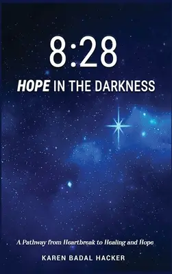 8: 28 Esperanza en la oscuridad: Un camino desde la angustia a la curación y la esperanza - 8: 28 Hope in the Darkness: A Pathway from Heartbreak to Healing and Hope