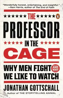 El profesor en la jaula: Por qué luchan los hombres y por qué nos gusta mirar - The Professor in the Cage: Why Men Fight and Why We Like to Watch