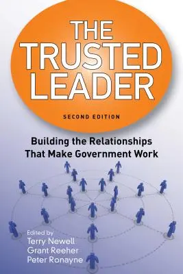 El líder de confianza: Construir las relaciones que hacen funcionar al gobierno - The Trusted Leader: Building the Relationships That Make Government Work