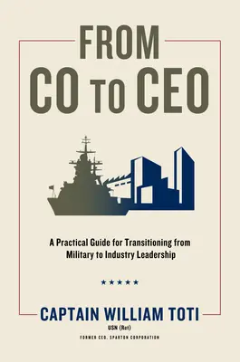 De Co a CEO: Guía práctica para la transición del liderazgo militar al industrial - From Co to CEO: A Practical Guide for Transitioning from Military to Industry Leadership