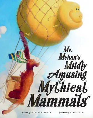 Mamíferos míticos ligeramente divertidos del Sr. Mehan - Mr. Mehan's Mildly Amusing Mythical Mammals