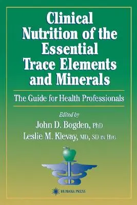 Nutrición clínica de los oligoelementos y minerales esenciales: Guía para profesionales de la salud - Clinical Nutrition of the Essential Trace Elements and Minerals: The Guide for Health Professionals