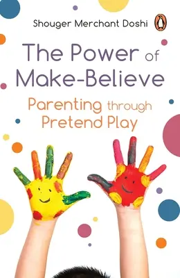 El poder de la fantasía: Parenting Through Pretend Play - Power of Make-Believe: Parenting Through Pretend Play