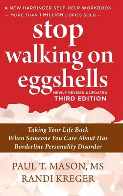 Stop Walking on Eggshells: Cómo recuperar su vida cuando un ser querido padece un trastorno límite de la personalidad - Stop Walking on Eggshells: Taking Your Life Back When Someone You Care About Has Borderline Personality Disorder