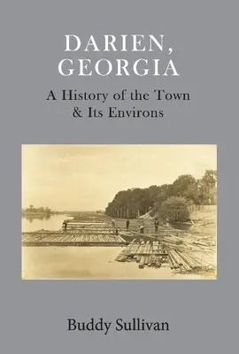 Darien, Georgia: Historia de la ciudad y sus alrededores - Darien, Georgia: A History of the Town & Its Environs