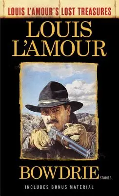 Bowdrie (Los tesoros perdidos de Louis l'Amour): Historias - Bowdrie (Louis l'Amour's Lost Treasures): Stories