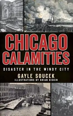 Calamidades de Chicago: Desastres en la Ciudad de los Vientos - Chicago Calamities: Disaster in the Windy City