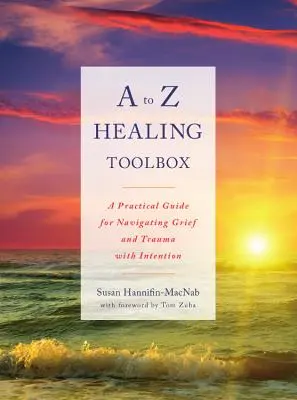 A to Z Healing Toolbox: Una guía práctica para navegar por el duelo y el trauma con intención - A to Z Healing Toolbox: A Practical Guide for Navigating Grief and Trauma with Intention