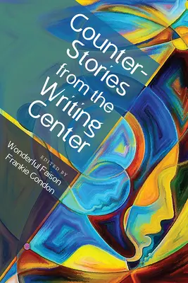 Contrahistorias del Centro de Escritura - Counterstories from the Writing Center