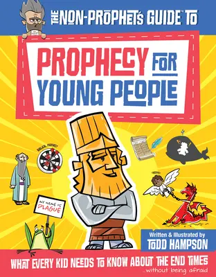 Guía de la profecía para jóvenes no profetas: Lo que todo niño debe saber sobre el fin de los tiempos - The Non-Prophet's Guide to Prophecy for Young People: What Every Kid Needs to Know about the End Times