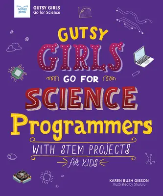 Gutsy Girls Go for Science: Programadoras: Con proyectos STEM para niños - Gutsy Girls Go for Science: Programmers: With STEM Projects for Kids