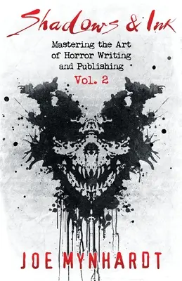 Sombras y tinta Vol.2: Dominar el arte de escribir y publicar novelas de terror - Shadows & Ink Vol.2: Mastering the Art of Horror Writing and Publishing