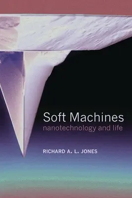 Máquinas blandas: Nanotecnología y vida - Soft Machines: Nanotechnology and Life