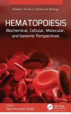 Hematopoyesis: Perspectivas bioquímicas, celulares, moleculares y genómicas - Hematopoiesis: Biochemical, Cellular, Molecular, and Genomic Perspectives