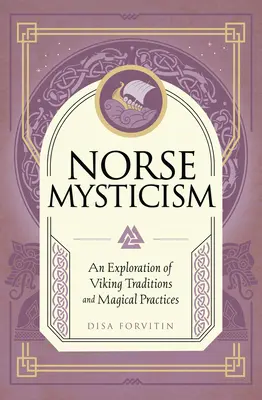 El misticismo nórdico: Una exploración de las tradiciones y prácticas mágicas vikingas - Norse Mysticism: An Exploration of Viking Traditions and Magical Practices