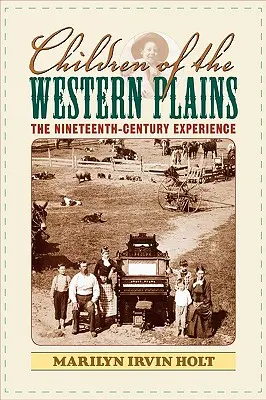 Niños de las llanuras occidentales: La experiencia del siglo XIX - Children of the Western Plains: The Nineteenth-Century Experience