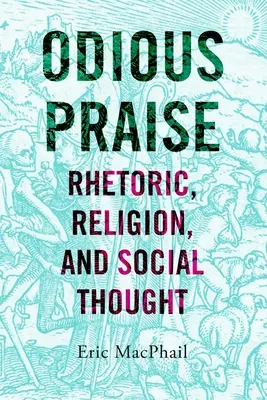 Elogios odiosos: Retórica, religión y pensamiento social - Odious Praise: Rhetoric, Religion, and Social Thought