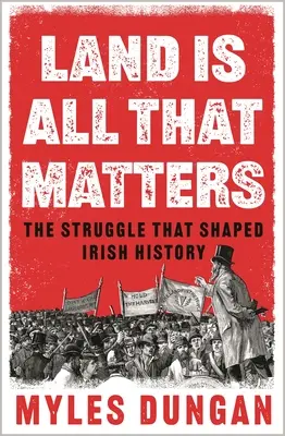 La tierra es lo único que importa: La lucha que dio forma a la historia de Irlanda - Land Is All That Matters: The Struggle That Shaped Irish History