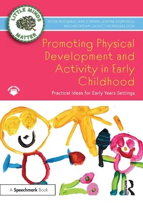 Promover el desarrollo físico y la actividad física en la primera infancia: Ideas prácticas para centros de educación infantil - Promoting Physical Development and Activity in Early Childhood: Practical Ideas for Early Years Settings