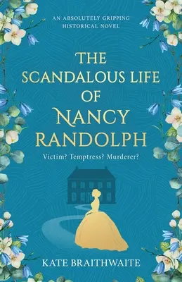 La escandalosa vida de Nancy Randolph: una novela histórica absolutamente apasionante - The Scandalous Life of Nancy Randolph: an absolutely gripping historical novel