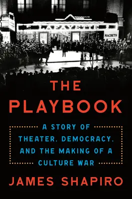 El libro de jugadas: Una historia de teatro, democracia y la creación de una guerra cultural - The Playbook: A Story of Theater, Democracy, and the Making of a Culture War