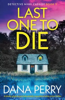 El último en morir: un thriller policíaco apasionante e irresistible - Last One to Die: A totally gripping and absolutely unputdownable crime thriller