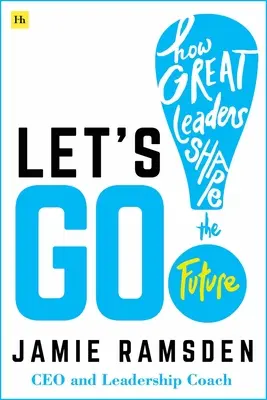 Vamos!: Cómo los grandes líderes moldean el futuro - Let's Go!: How Great Leaders Shape the Future