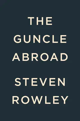 El Guncle en el Extranjero - The Guncle Abroad