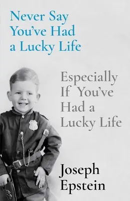 Nunca digas que has tenido suerte en la vida: Especialmente si has tenido una vida afortunada - Never Say You've Had a Lucky Life: Especially If You've Had a Lucky Life