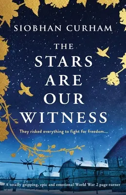 Las estrellas son nuestro testigo: Una apasionante, épica y emotiva novela sobre la Segunda Guerra Mundial. - The Stars Are Our Witness: A totally gripping, epic and emotional World War 2 page-turner