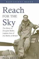 Alcanza el cielo: la historia de Douglas Bader, el as sin piernas de la batalla de Inglaterra - Reach for the Sky: The Story of Douglas Bader, Legless Ace of the Battle of Britian