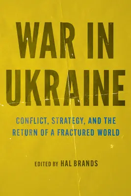 Guerra en Ucrania: Conflicto, estrategia y el retorno de un mundo fracturado - War in Ukraine: Conflict, Strategy, and the Return of a Fractured World