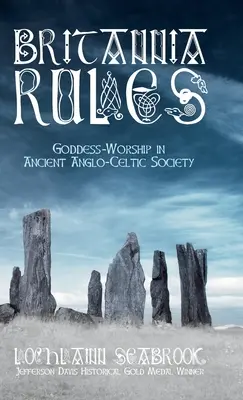 Britannia Rules: El culto a la diosa en la antigua sociedad anglocelta - Britannia Rules: Goddess-Worship in Ancient Anglo-Celtic Society