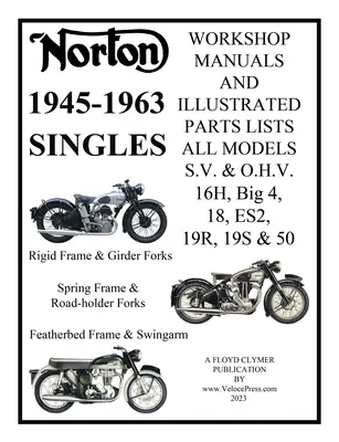 NORTON 1945-1963 S.V. Y O.H.V. DE UN SOLO CILINDRO 16H, Big 4, 18, ES2, 19R, 19S, & 50 MANUALES DE TALLER Y LISTAS DE PIEZAS ILUSTRADAS - NORTON 1945-1963 SINGLE CYLINDER S.V. & O.H.V. 16H, Big 4, 18, ES2, 19R, 19S, & 50 WORKSHOP MANUALS & ILLUSTRATED PARTS LISTS