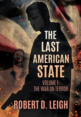 El último Estado americano: Volumen I: La guerra contra el terror - The Last American State: Volume I: The War on Terror