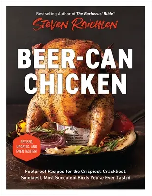 Pollo en lata de cerveza: Recetas infalibles para las aves más crujientes, ahumadas y suculentas que jamás haya probado - Beer-Can Chicken: Foolproof Recipes for the Crispiest, Crackliest, Smokiest, Most Succulent Birds You've Ever Tasted