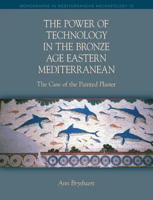 El poder de la tecnología en el Mediterráneo oriental de la Edad de Bronce - The Power of Technology in the Bronze Age Eastern Mediterranean